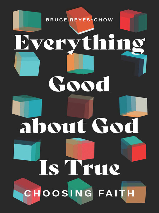 Title details for Everything Good about God Is True by Bruce Reyes-Chow - Available